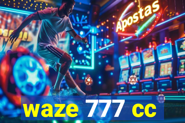 waze 777 cc